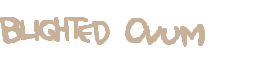 Blighted Ovum official boss-name graphic